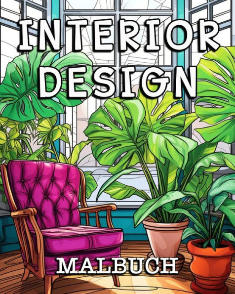 Interior Design Malbuch: Schöne Bilder zum Ausmalen und Entspannen