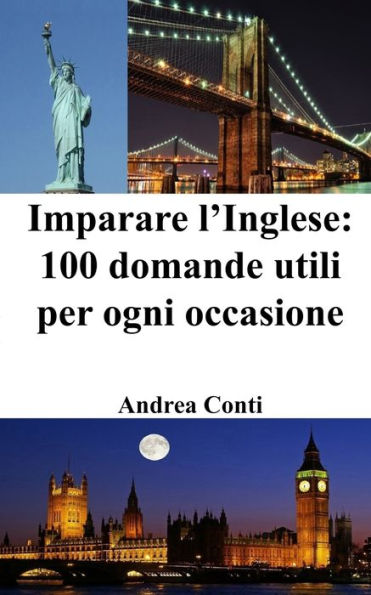 Imparare l'Inglese: 100 Domande utili per ogni occasione