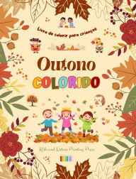 Title: Outono colorido Livro de colorir para crianï¿½as Desenhos alegres de florestas, animais, Halloween e muito mais: Incrï¿½vel coleï¿½ï¿½o de cenas de outono criativas e divertidas para crianï¿½as, Author: Kids