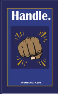 Title: Handle, Author: Rebecca Kele