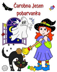 Title: Čarobna Jesen, pobarvanka: Ljubki liki in jesenske ilustracije, ki jih bodo otroci obozevali!, Author: Maryan Ben Kim