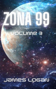 Title: Zona 99 volume 3: racconti di fantascienza, Author: James Logan