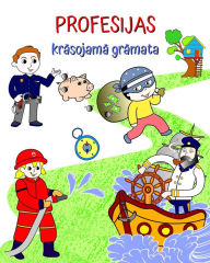 Title: Profesijas krāsojamā grāmata: Skaistas populāru profesiju ilustrācijas, lai bērni varētu mācīties, Author: Maryan Ben Kim