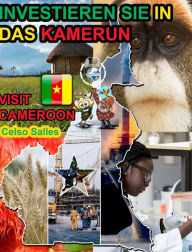 Title: INVESTIEREN SIE IN DAS KAMERUN - Visit Cameroon - Celso Salles: Investieren Sie in die Afrika-Sammlung, Author: Celso Salles