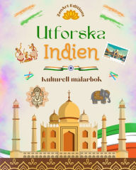 Title: Utforska Indien - Kulturell mï¿½larbok - Kreativ design av indiska symboler: Otrolig indisk kultur sammanfï¿½rd i en fantastisk mï¿½larbok, Author: Zenart Editions