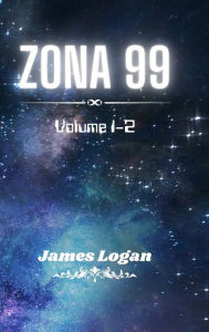 Title: Zona 99 volume 1-2: racconti di fantascienza, Author: James Logan