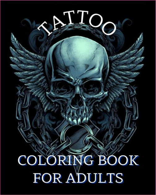 Tattoo Coloring Book for Adult: Fifty new and awesome high quality tattoo coloring  books with great modern tattoo designs for men and women coloring p  (Paperback)