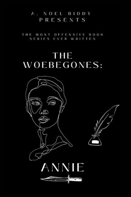 The Woebegones Annie By A Noel Biddy Paperback Barnes And Noble®