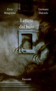 Title: Lettere dal buio (Racconti thriller horror), Author: Germano Dalcielo
