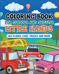 Title: Coloring book for curious and skillful little hands: Vehicle book for toddlers ages 2-4 with cars, planes, trucks, vans and more, Author: Emma Mew