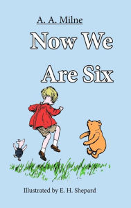 Title: Now We are SIx, Author: A. A. Milne