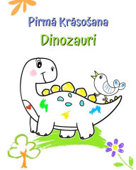 Title: Pirma Krasosana Dinozauri: Lielas un vienkarsas ilustracijas ar jaukiem dinozauriem, Author: Maryan Ben Kim