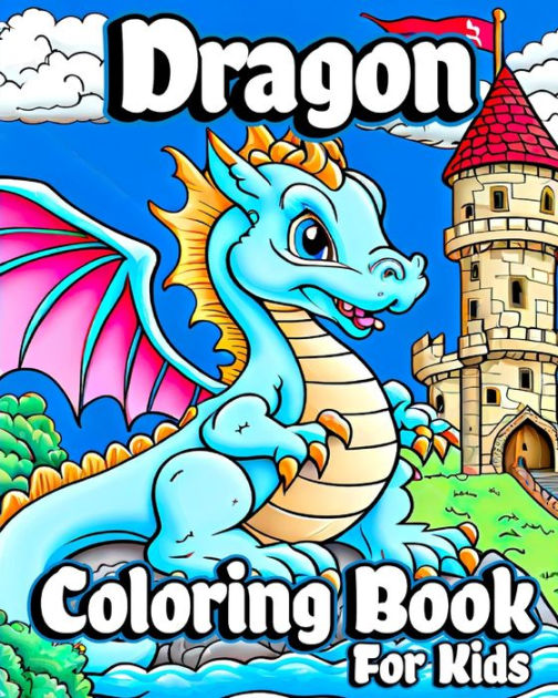 Dragon Coloring Book for Kids: Unique Baby Dragon Coloring pages for Children  ages 8-12. Cute Fantasy Dragon a book by Luna B. Helle