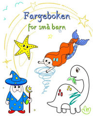 Title: Fargeboken for smï¿½ barn: Ulike illustrasjoner enkle ï¿½ fargelegge, Author: Maryan Ben Kim