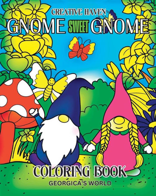 Creative Haven Gnome Sweet Gnome Coloring Book [Book]