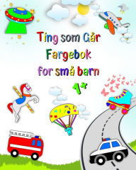 Title: Ting som Gï¿½r Fargebok for smï¿½ barn: Brannbil, Ambulanse, Sï¿½ppelbil og mer, Author: Maryan Ben Kim