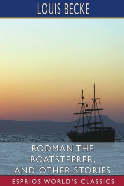 Rodman the Boatsteerer, and Other Stories (Esprios Classics)