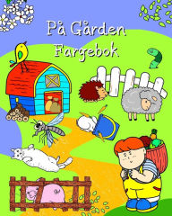 Title: Pï¿½ Gï¿½rden Fargebok: Sider fulle av sï¿½te dyr i deres miljï¿½ for barn i alle aldre, Author: Maryan Ben Kim