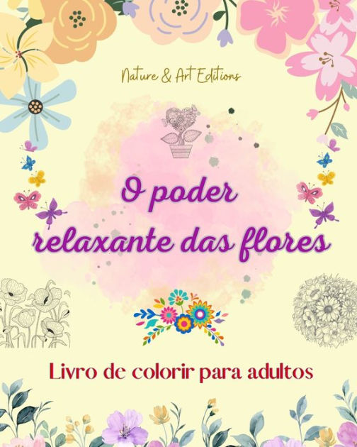 Livro de Colorir para Adultos: Uma variedade de flores, mandalas