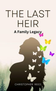 Title: The Last Heir: A Family Legacy, Author: Christopher Reed