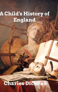 Title: A Child's History of England, Author: Charles Dickens