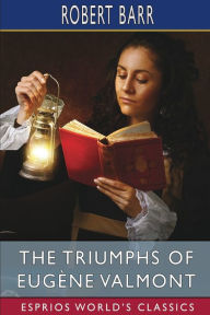 Title: The Triumphs of Eugï¿½ne Valmont (Esprios Classics), Author: Robert Barr
