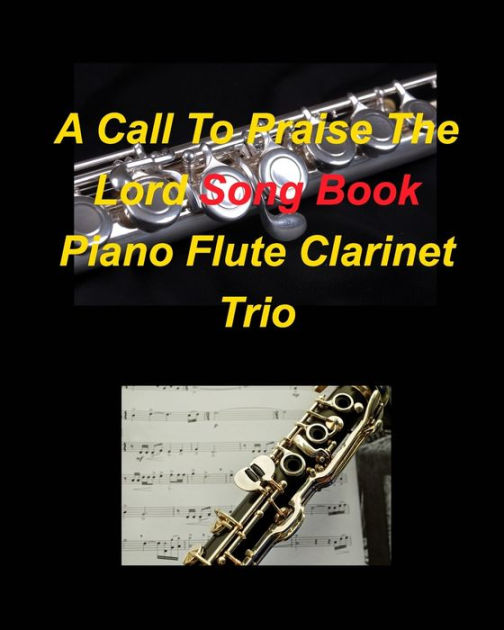 A Call To Praise The Lord Song Book Piano Flute Trio Piano
