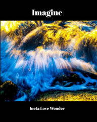 Title: Imagine, Author: Ineta Love Wonder