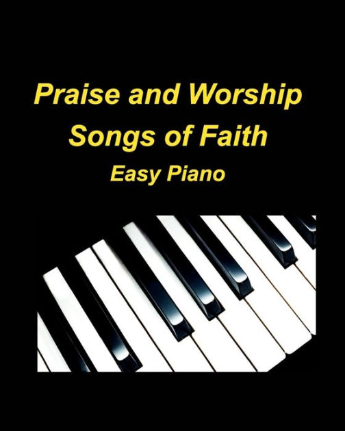 praise-and-worship-songs-of-faith-easy-piano-piano-worship-praise