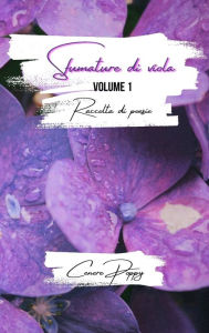 Title: Sfumature di viola volume 1: Raccolta di poesie, Author: Cenere Poppy