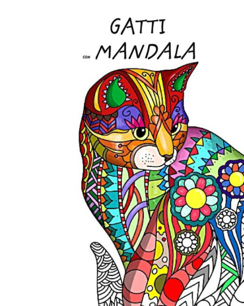 Gatti con Mandala - Libro da Colorare per Adulti: Simpatici, amorevoli e  bellissimi Gatti .Antistress.: Idea Regalo, Formato Grande|Paperback