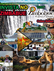 Title: INVISTA NO ZIMBï¿½BUE - Visit Zimbabwe - Celso Salles: Coleï¿½ï¿½o Invista em ï¿½frica, Author: Celso Salles