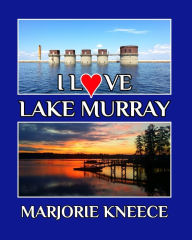Title: I Love Lake Murray, Author: Marjorie Kneece