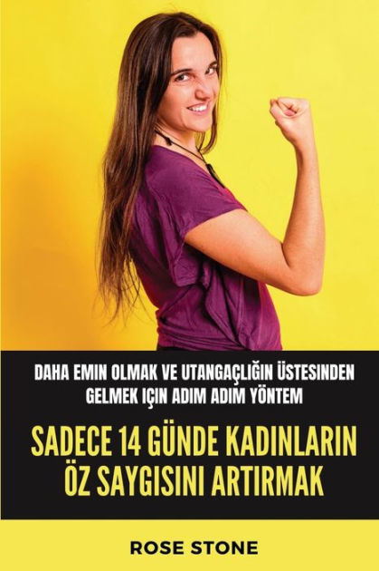 Sadece 14 Günde Kadinlarin Öz Saygisini Artirmak Daha Emin Olmak Ve Utangaçligin üstesinden