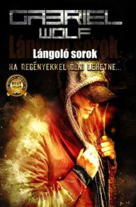 Title: Lï¿½ngolï¿½ sorok: ï¿½jrakiadï¿½s, Author: Gabriel Wolf