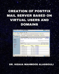 Title: Creation of Postfix Mail Server Based on Virtual Users and Domains, Author: Hidaia Mahmood Alassouli
