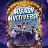 Title: Mission Multiverse, Author: Rebecca Caprara