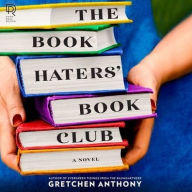 Title: The Book Haters' Book Club, Author: Gretchen Anthony