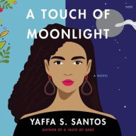 Title: A Touch of Moonlight: A Novel, Author: Yaffa S. Santos