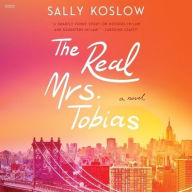 Title: The Real Mrs. Tobias: A Novel, Author: Sally Koslow