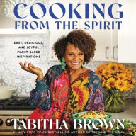 Title: Cooking from the Spirit: Easy, Delicious, and Joyful Plant-Based Inspirations, Author: Tabitha Brown