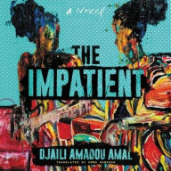 Title: The Impatient: A Novel, Author: Djaili Amadou Amal