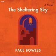 Title: The Sheltering Sky: A Novel, Author: Paul Bowles