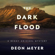 Title: The Dark Flood: A Benny Griessel Novel, Author: Deon Meyer