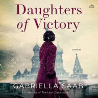 Title: Daughters of Victory: A Novel, Author: Gabriella Saab
