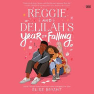 Title: Reggie and Delilah's Year of Falling, Author: Elise Bryant