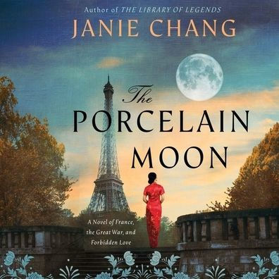 The Porcelain Moon: A Novel of France, the Great War, and Forbidden Love