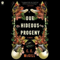 Title: Our Hideous Progeny: A Novel, Author: C. E. McGill