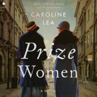 Title: Prize Women: A Novel, Author: Caroline Lea