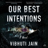 Title: Our Best Intentions: A Novel, Author: Vibhuti Jain